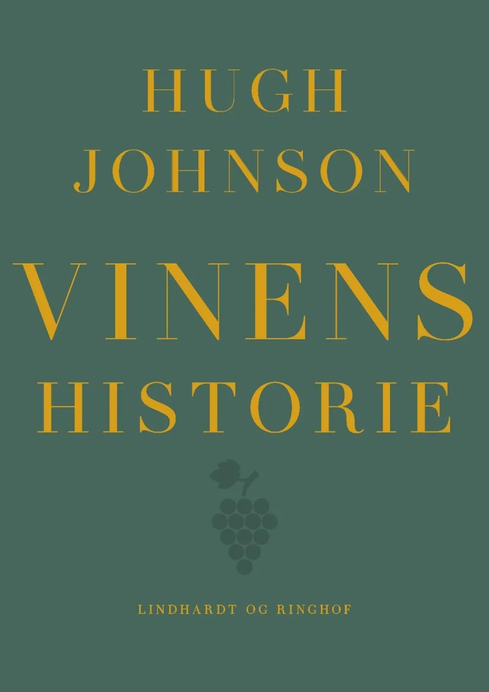 Lindhardt & Ringhof Vinens Historie- Mad & Vin
